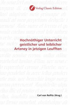 Hochnöthiger Unterricht geistlicher und leiblicher Artzney in jetzigen Leufften