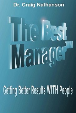 The Best Manager: Getting Better Results with People - Nathanson, Craig