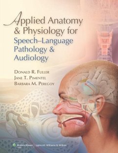 Applied Anatomy and Physiology for Speech-Language Pathology and Audiology - Fuller, Donald R.; Pimentel, Jane T.; Peregoy, Barbara M.