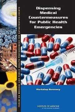 Dispensing Medical Countermeasures for Public Health Emergencies - Institute Of Medicine; Board On Health Sciences Policy; Forum on Medical and Public Health Preparedness for Catastrophic Events