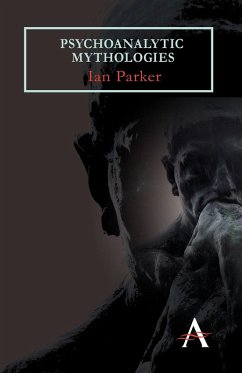 Psychoanalytic Mythologies - Parker, Ian
