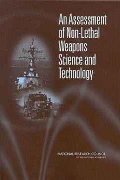 An Assessment of Non-Lethal Weapons Science and Technology - National Research Council; Division on Engineering and Physical Sciences; Naval Studies Board; Committee for an Assessment of Non-Lethal Weapons Science and Technology