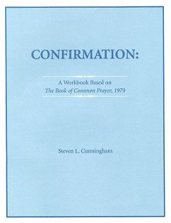 Confirmation Workbook Based on the 1979 Book of Common Prayer - Cunningham, Steven L