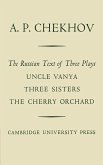 The Russian Text of Three Plays Uncle Vanya Three Sisters the Cherry Orchard