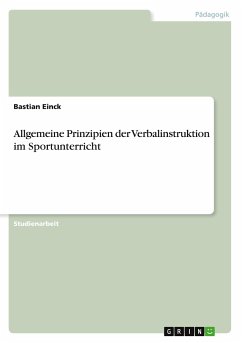 Allgemeine Prinzipien der Verbalinstruktion im Sportunterricht - Einck, Bastian