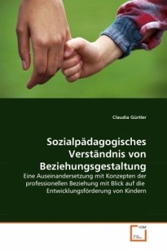 Sozialpädagogisches Verständnis von Beziehungsgestaltung - Gürtler, Claudia