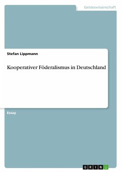 Kooperativer Föderalismus in Deutschland - Lippmann, Stefan