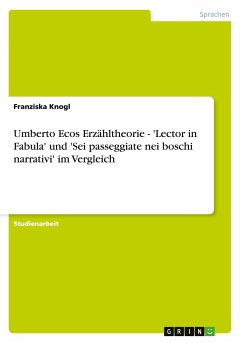 Umberto Ecos Erzähltheorie - 'Lector in Fabula' und 'Sei passeggiate nei boschi narrativi' im Vergleich - Knogl, Franziska