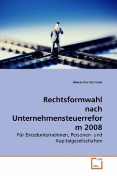 Rechtsformwahl nach Unternehmensteuerreform 2008 - Rommel, Alexandra