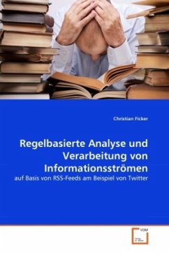 Regelbasierte Analyse und Verarbeitung von Informationsströmen - Ficker, Christian
