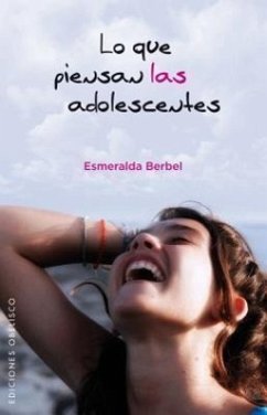 Lo Que Piensan las Adolescentes = What Teenagers Think - Berbel, Esmeralda