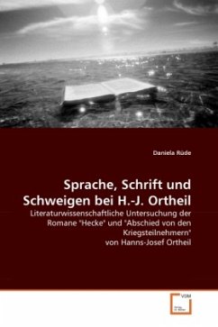Sprache, Schrift und Schweigen bei H.-J. Ortheil - Rüde, Daniela
