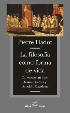 La filosofía como forma de vida - Hadot, Pierre