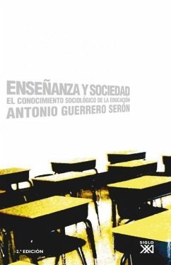 Enseñanza y sociedad : el conocimiento sociológico de la educación - Guerrero Serón, Antonio