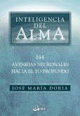 Inteligencia del alma : 144 avenidas neuronales hacia el yo profundo