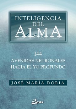 Inteligencia del alma : 144 avenidas neuronales hacia el yo profundo - Doria, José María