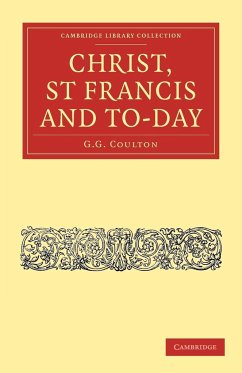 Christ, St Francis and To-Day - Coulton, G. G.; G. G., Coulton