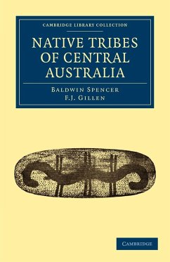 Native Tribes of Central Australia - Spencer, Baldwin; Gillen, F. J.