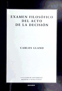 Examen filosófico del acto de la decisión - Llano Cifuentes, Carlos