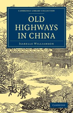 Old Highways in China - Williamson, Isabelle; Isabelle, Williamson