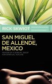 San Miguel de Allende, Mexico: Memoir of a Sensual Quest for Spiritual Healing