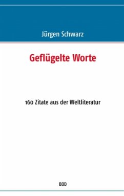 Geflügelte Worte - Schwarz, Jürgen