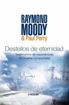 Destellos de Eternidad: Experiencias de Muerte Compartidas = Flashes of Eternity - Moody, Raymond