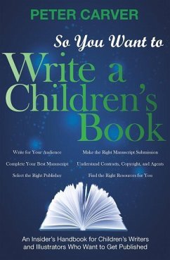 So You Want to Write a Children's Book - Carver, Peter