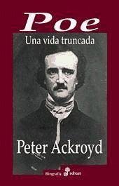 Poe : una vida truncada - Ackroyd, Peter