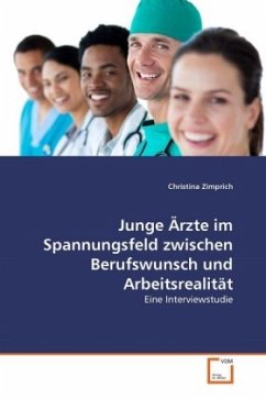 Junge Ärzte im Spannungsfeld zwischen Berufswunsch und Arbeitsrealität - Zimprich, Christina