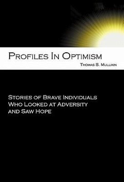 Profiles in Optimism: Stories of Brave Individuals Who Looked at Adversity and Saw Hope - Mullikin, Thomas Stowe