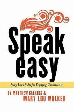 Speak Easy: Mary Lou's Rules for Engaging Conversation - Walker, Mary Lou; Calkins, Matthew