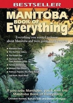Manitoba Book of Everything: Everything You Wanted to Know about Manitoba and Were Going to Ask Anyway - Hanlon, Christine