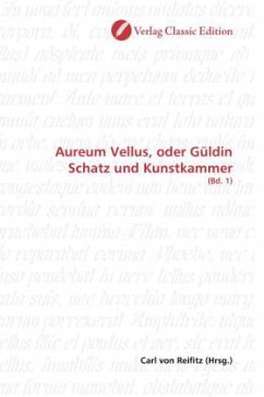 Aureum Vellus, oder Güldin Schatz und Kunstkammer