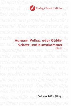 Aureum Vellus, oder Güldin Schatz und Kunstkammer