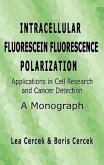 Intracellular Fluorescein Fluorescence Polarization, Applications in Cell Research and Cancer Detection, a Monograph