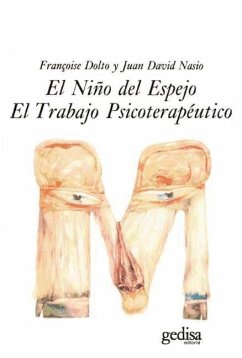 El niño del espejo ; El trabajo psicoterapéutico - Dolto, Françoise; Nasio, Juan David