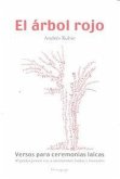 El árbol rojo: Versos para ceremonias laicas El árbol rojo: Versos para ceremonias laicas