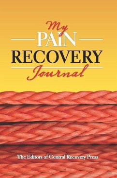 My Pain Recovery Journal - Editors of Central Recovery Press, The