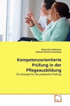 Kompetenzorientierte Prüfung in der Pflegeausbildung - Ellrott-Kronenberg, Stefanie;Hebbecker, Maria Rita