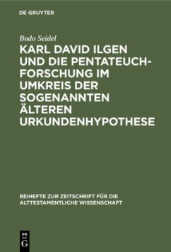 Karl David Ilgen und die Pentateuchforschung im Umkreis der sogenannten Älteren Urkundenhypothese - Seidel, Bodo