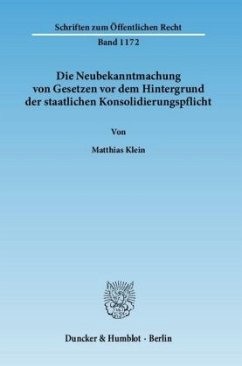 Die Neubekanntmachung von Gesetzen vor dem Hintergrund der staatlichen Konsolidierungspflicht. - Klein, Matthias