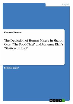 The Depiction of Human Misery in Sharon Olds' "The Food-Thief" and Adrienne Rich's "Shattered Head"