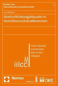 Streitschlichtungsklauseln in Investitionsschutzabkommen - Markert, Lars