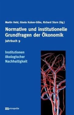 Jahrbuch Normative und institutionelle Grundfragen der Ökonomik / Institutionen ökologischer Nachhaltigkeit / Jahrbuch Normative und institutionelle Grundfragen der Ökonomik Bd.9 - Kubon-Gilke, Gisela