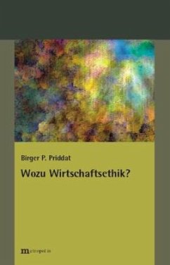 Wozu Wirtschaftsethik? - Priddat, Birger P