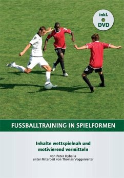 Fußballtraining in Spielformen - Hyballa, Peter; Voggenreiter, Thomas