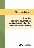Über das Konkurrenzverhalten von Dielektrika bei der Mikrowellenerwärmung Über das Konkurrenzverhalten von Dielektrika bei der Mikrowellenerwärmung