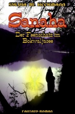 SANAHA - DER FEENSCHATZ IM BOKWALJASEE - Heckmann, Sylvia M.