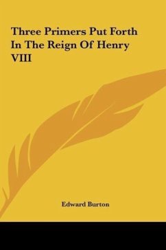 Three Primers Put Forth In The Reign Of Henry VIII